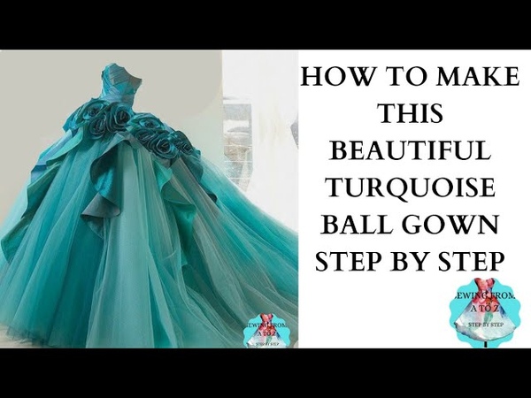 HOW TO MAKE THIS BEAUTIFUL TURQUOISE BALL GOWN, STEP BY STEP, sewing, sewingtutorial,
