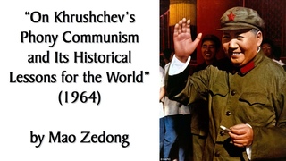 On Khruschev's Phony Communism (1964) pt 1 by Mao Zedong. Marxist/Communist Audiobook + Discussion