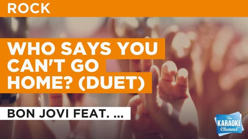 Who Says You Cant Go Home ( Duet) : Bon Jovi feat. Jennifer Nettles, Karaoke with