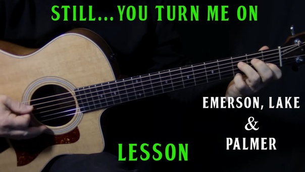 how to play Still You Turn Me On on guitar 1974 live version by Emerson, Lake Palmer