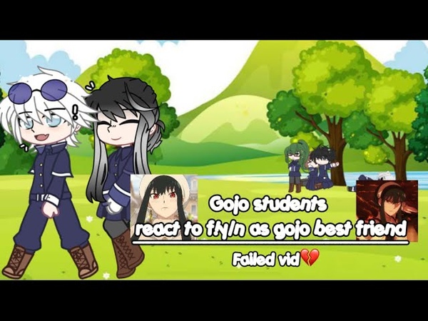 Gojo students react to f y, n as gojo best friend, failed video, lazy,