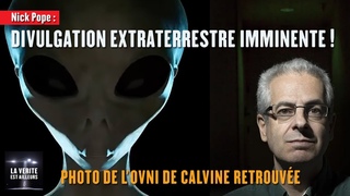 NICK POPE : LA DIVULGATION SUR LES EXTRATERRESTRES EST IMMINENTE | PHOTO DE L'OVNI DE CALVINE