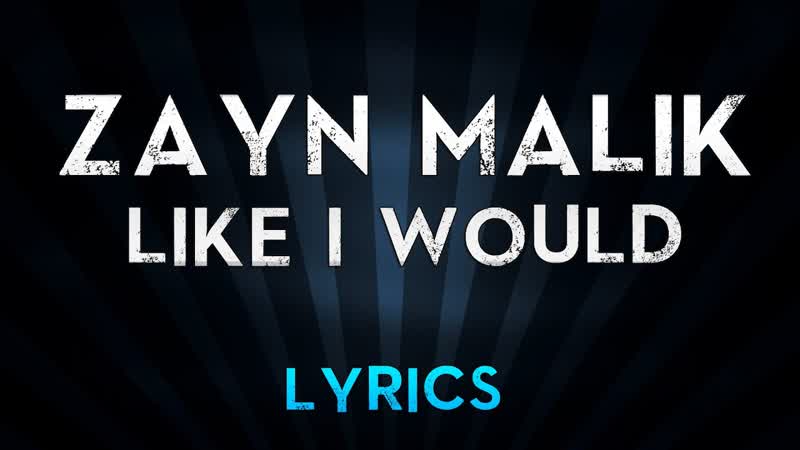 ZAYN MALIK LIKE I WOULD (