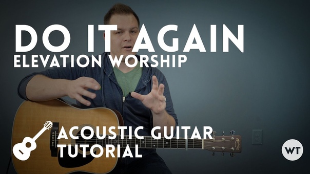 Do It Again Elevation Worship Tutorial (acoustic