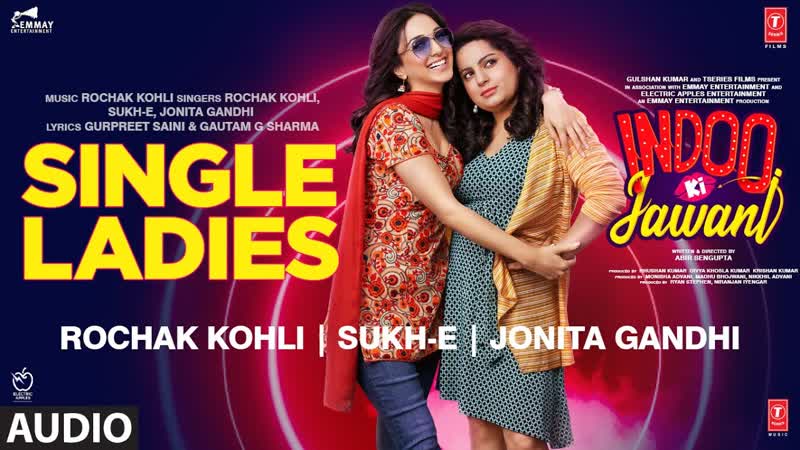 Single Ladies( Audio) Indoo Ki Jawani, Rochak Kohli, Sukh E, Jonita Gandhi, Kaira Advani, Aditya