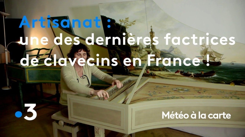 Lune des dernières factrices de clavecins en France Météo à la