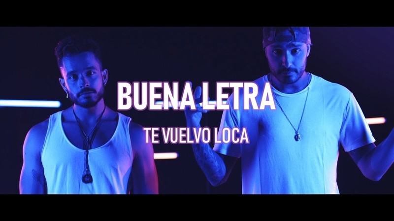 Buena Letra Te Vuelvo Loca ( Videoclip