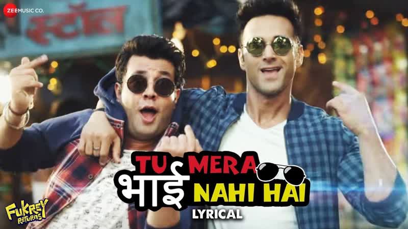Tu Mera Bhai Nahi Hai Lyrical, Fukrey Returns, Pulkit S, Varun S, Gandhharv Sachdeav,