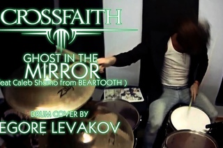 CROSSFAITH - Ghost in the Mirror (feat Caleb Shomo from BEARTOOTH) Egore Levakov Drum Cover