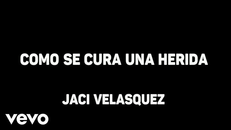 Jaci Velasquez Como Se Cura Una Herida (